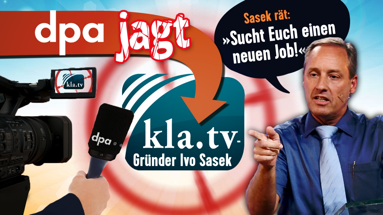 Dpa jagt Kla.TV und Gründer Ivo Sasek dpa deutsche Presseagentur verbreitet Lügen über Kla.TV. Gründer Ivo Sasek nimmt Stellungnahme
